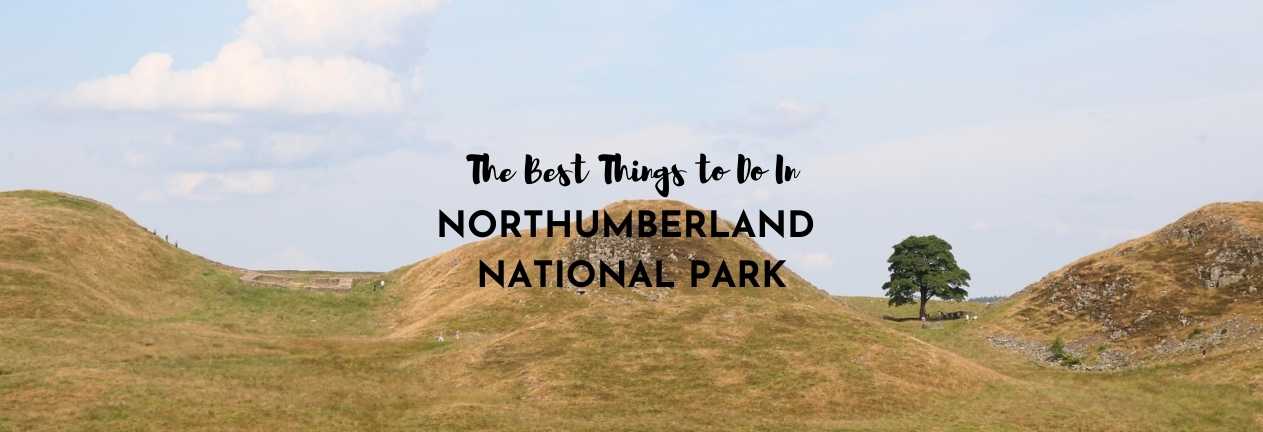 things to do in northumberland national park