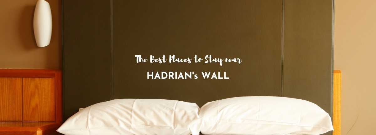 places to stay near hadrians wall